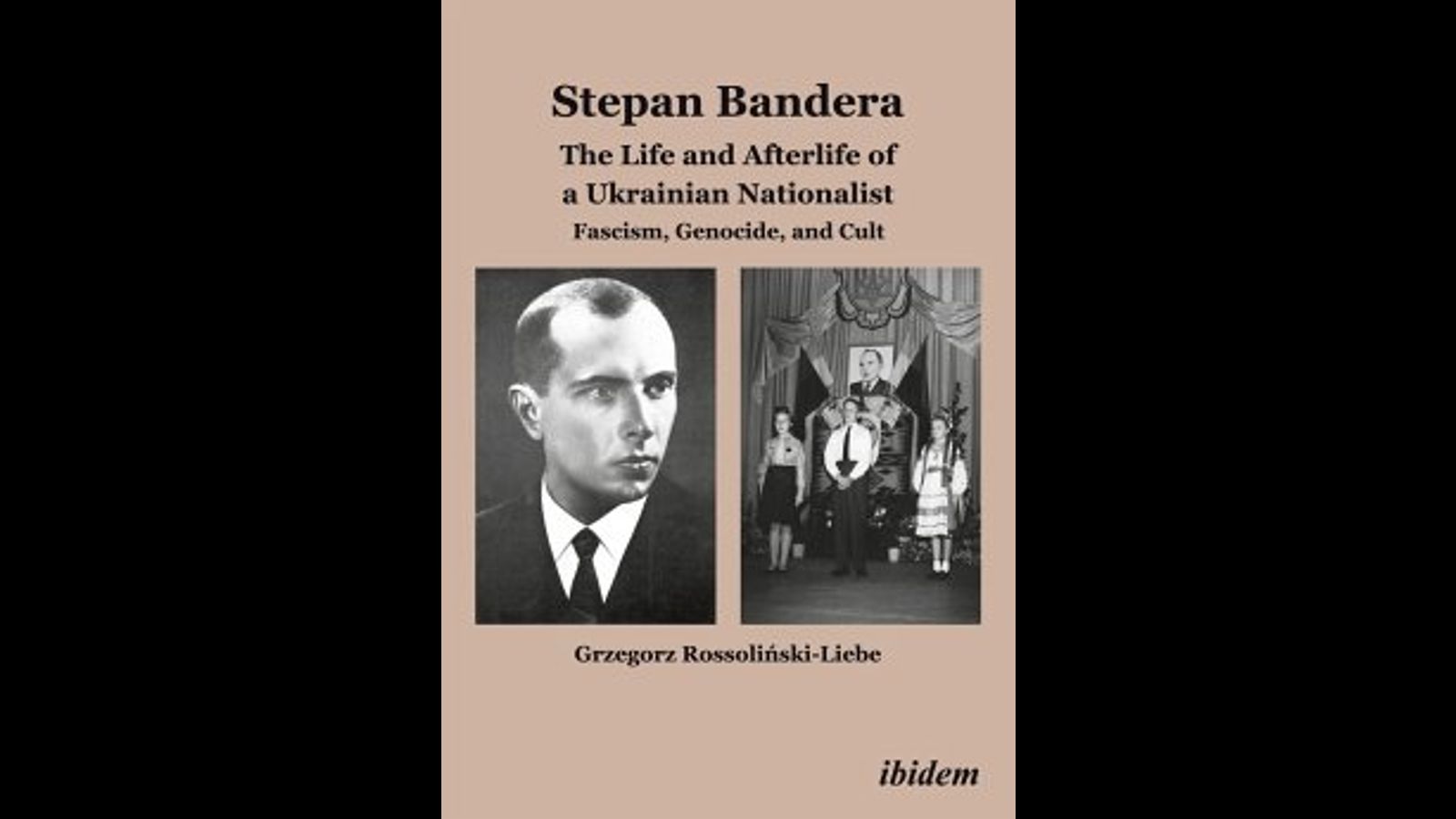 Биография Степана Бандеры Гжегожа Россолински-Либе: Разоблачительный  портрет ведущей фигуры украинского фашизма - World Socialist Web Site