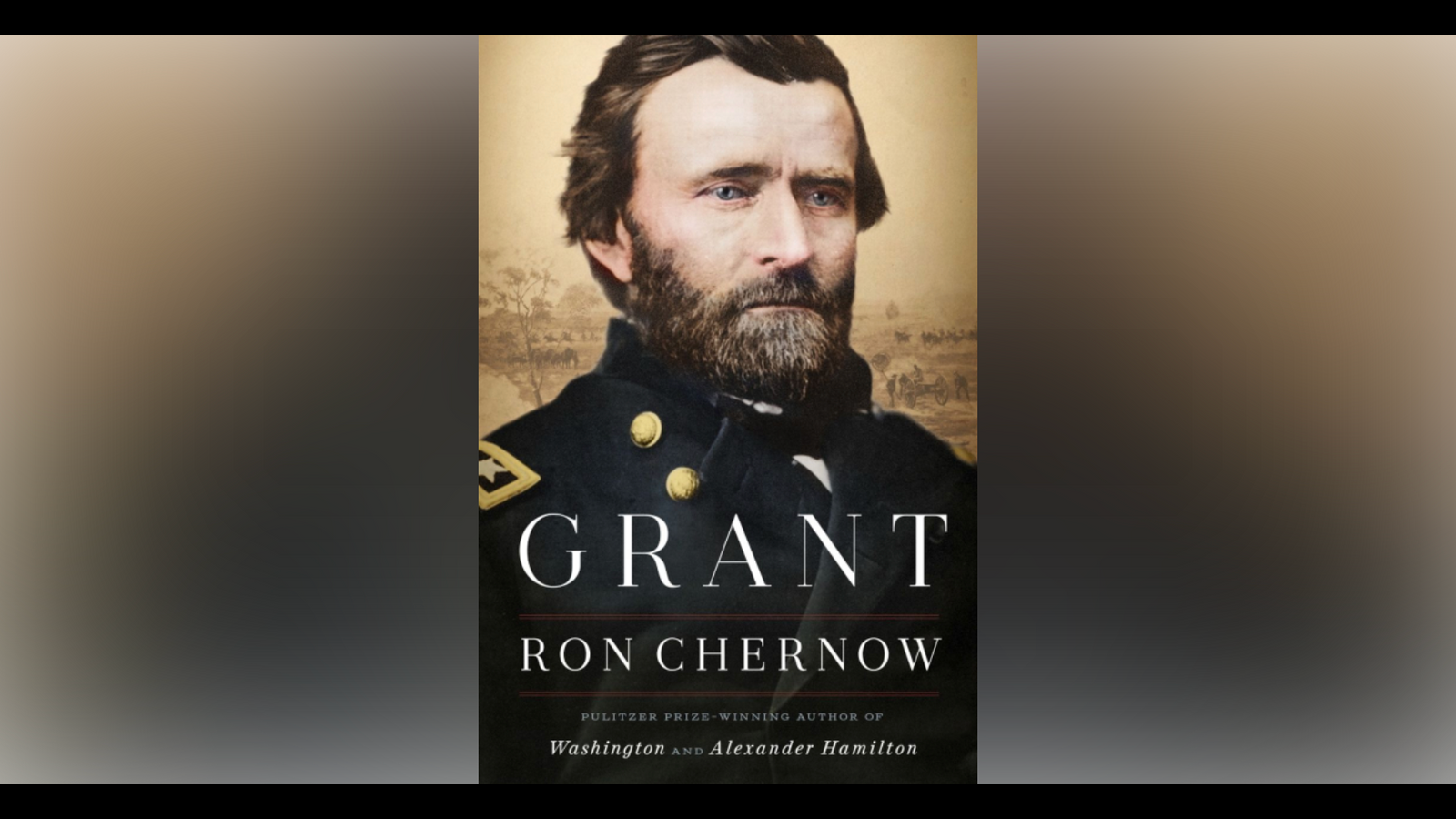 Ron Chernow’s Grant : An able and compelling new biography - World ...